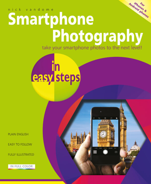 100 Top Tips - Create Great Photos Using Your Smartphone - In Easy 