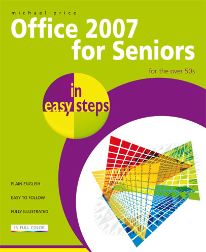 Office 2007 for seniors In Easy Steps